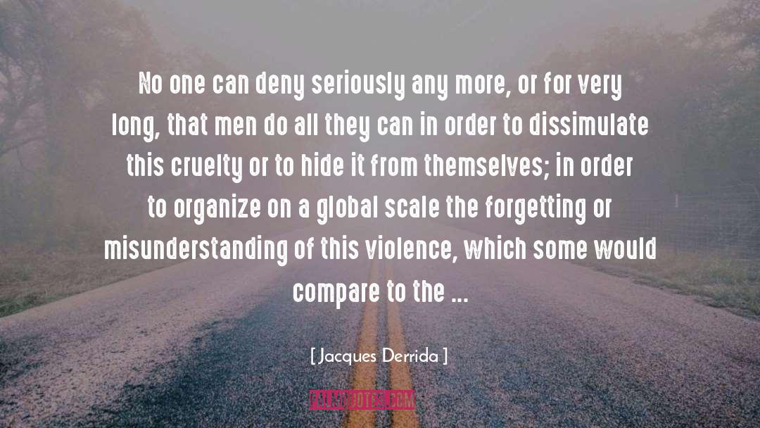 Cruelty And Hatred quotes by Jacques Derrida