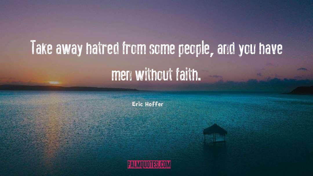 Cruelty And Hatred quotes by Eric Hoffer