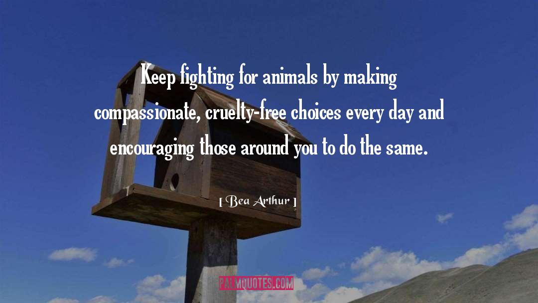 Cruelty Free quotes by Bea Arthur