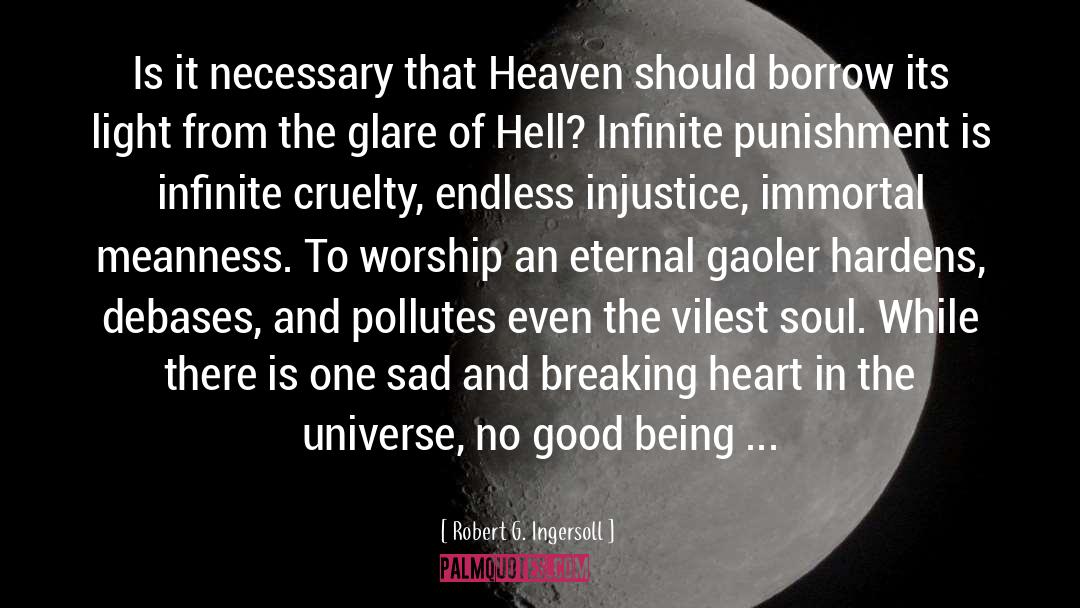 Cruelty quotes by Robert G. Ingersoll