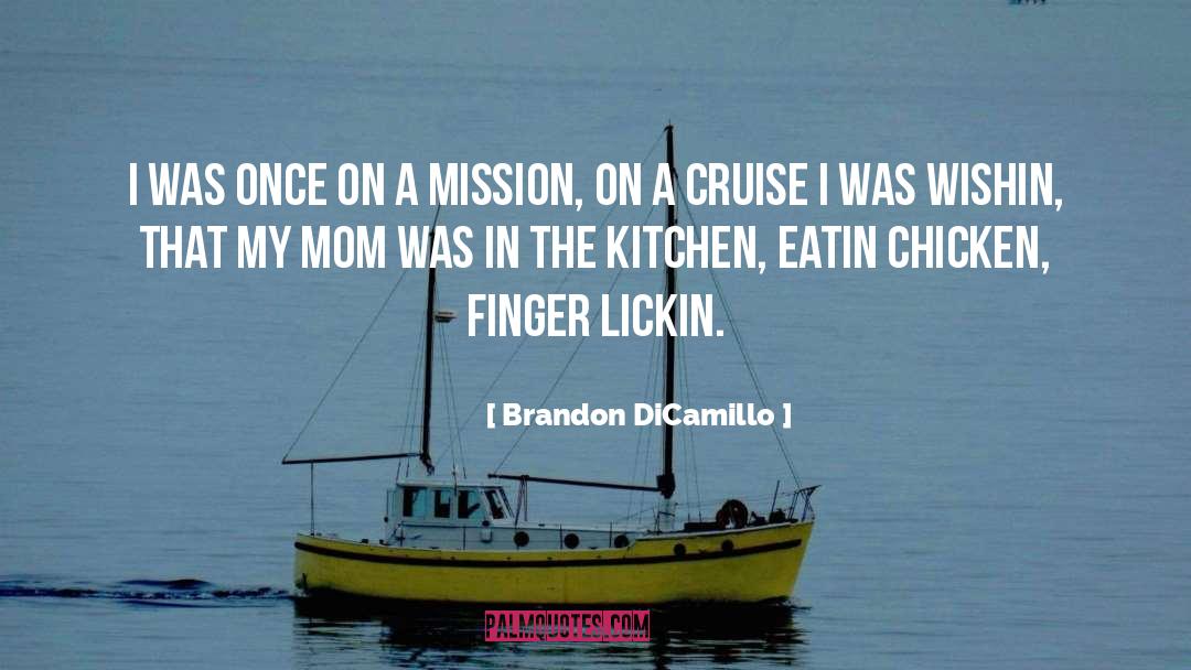 Cruise quotes by Brandon DiCamillo