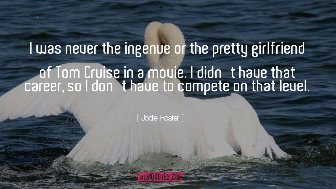 Cruise quotes by Jodie Foster