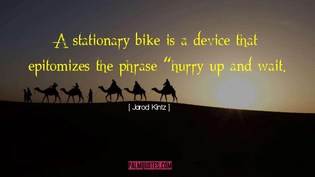 Cruiser Bike quotes by Jarod Kintz