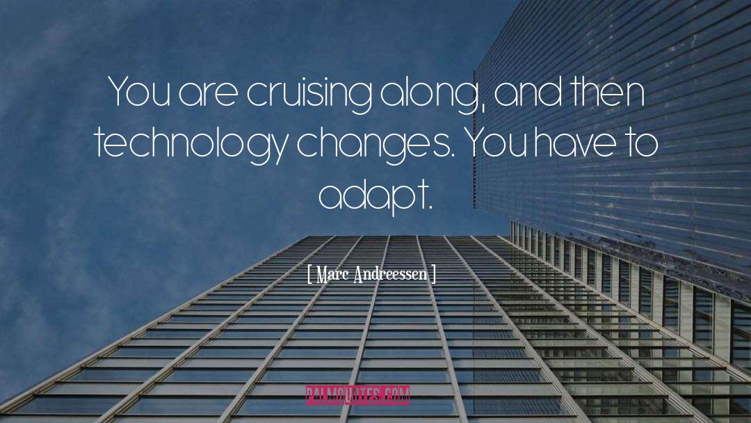 Cruising quotes by Marc Andreessen