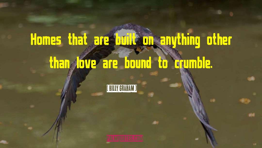 Crumble quotes by Billy Graham