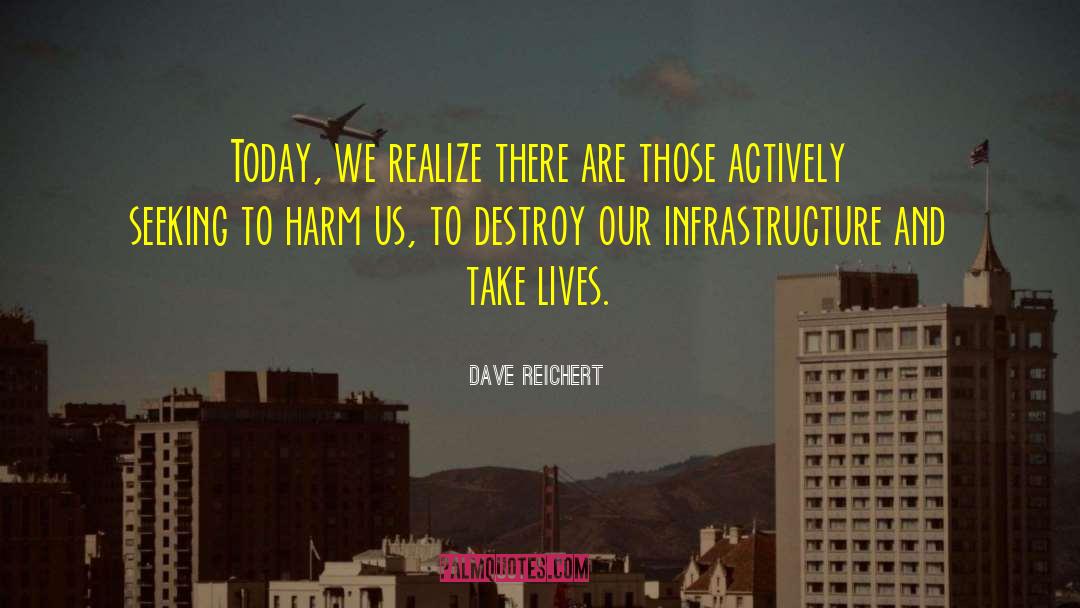 Crumbling Infrastructure quotes by Dave Reichert