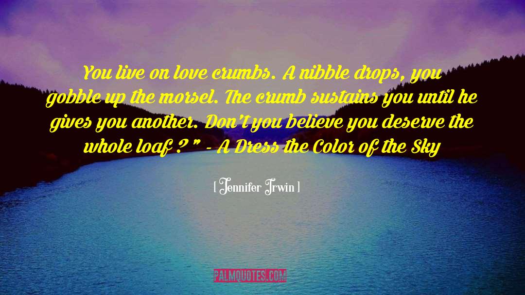 Crumbs quotes by Jennifer Irwin