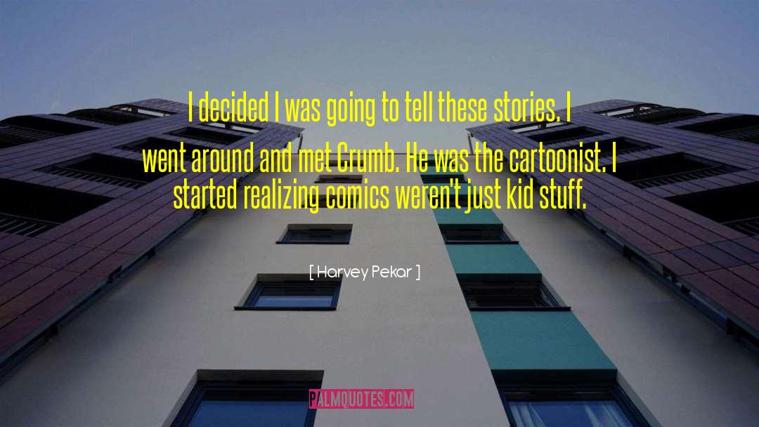 Crumbs quotes by Harvey Pekar