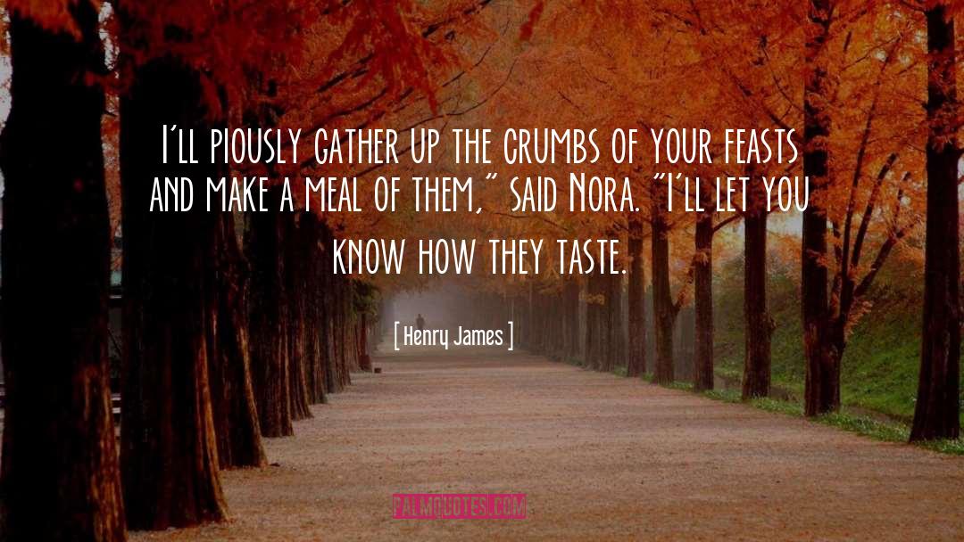 Crumbs quotes by Henry James