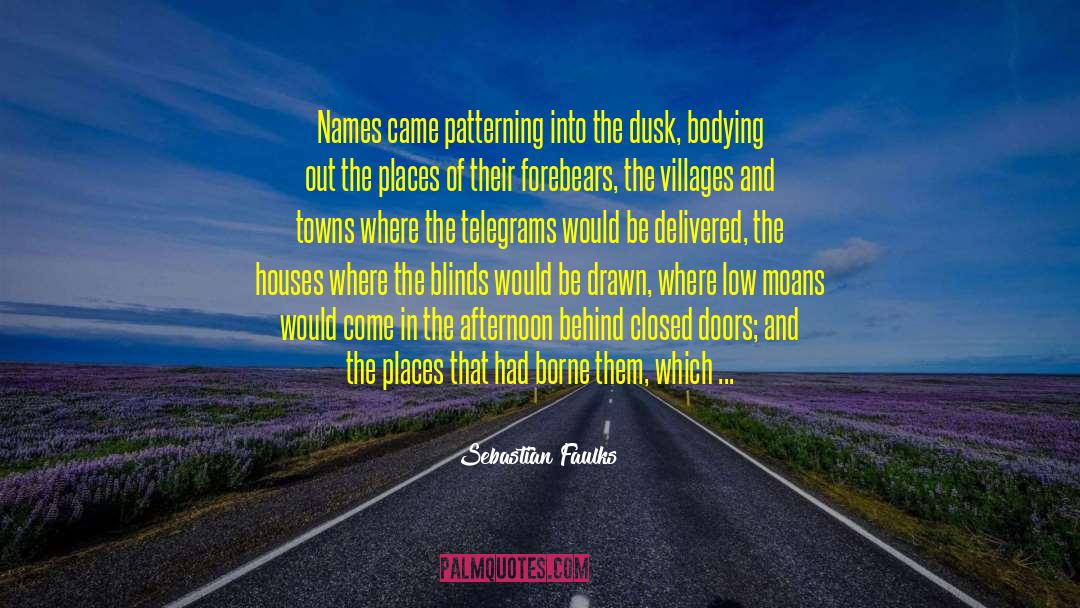 Crumlin Blinds quotes by Sebastian Faulks