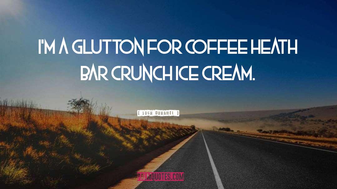 Crunch quotes by Josh Duhamel