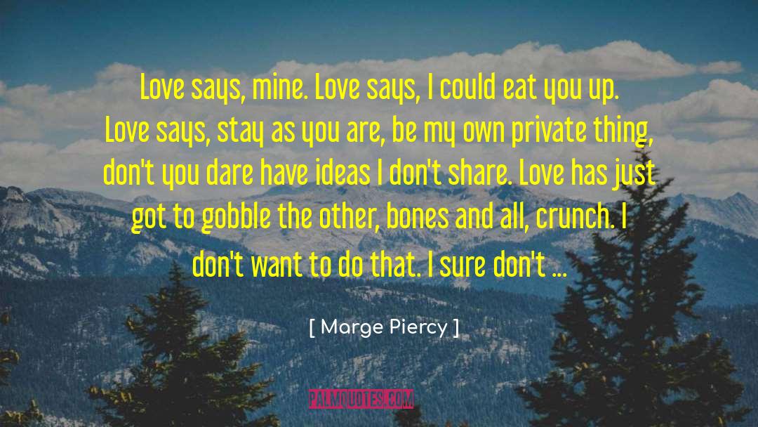 Crunch quotes by Marge Piercy