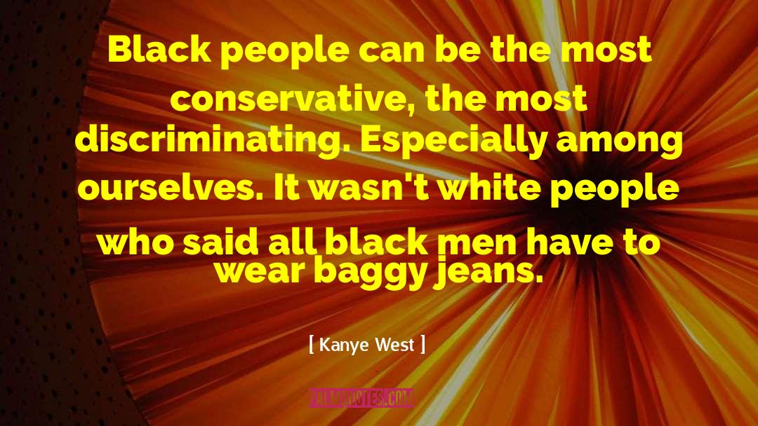 Crunchy Conservative quotes by Kanye West
