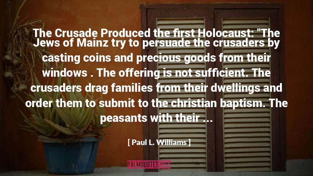 Crusade Produced 1st Holocaust quotes by Paul L. Williams