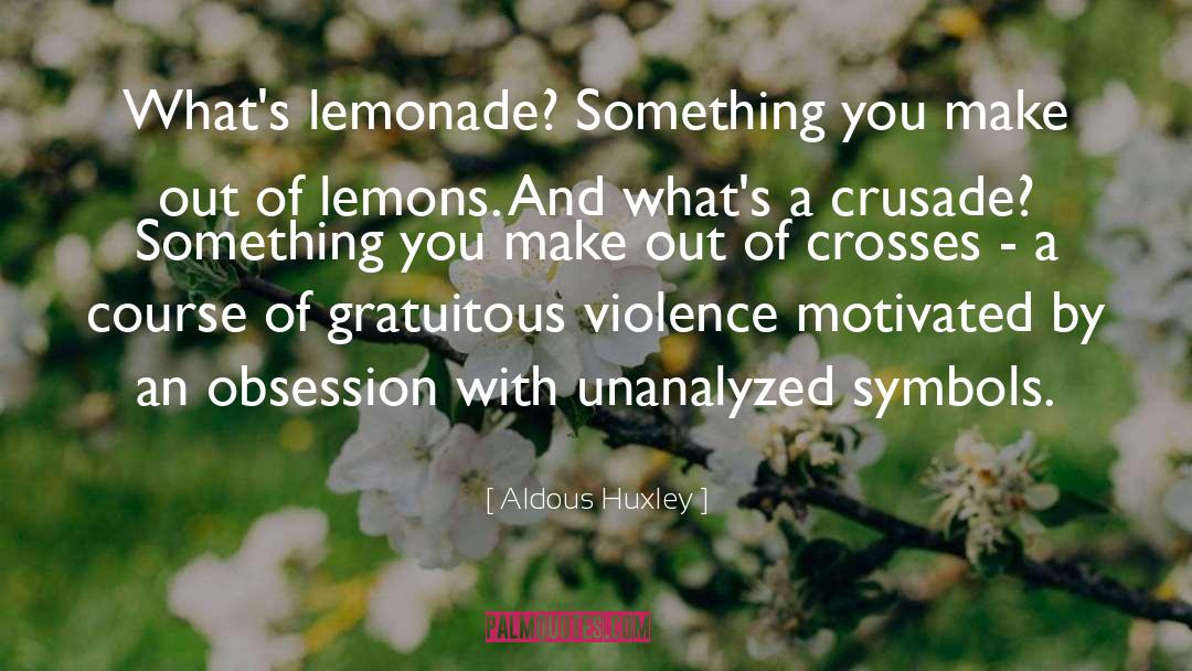 Crusade quotes by Aldous Huxley