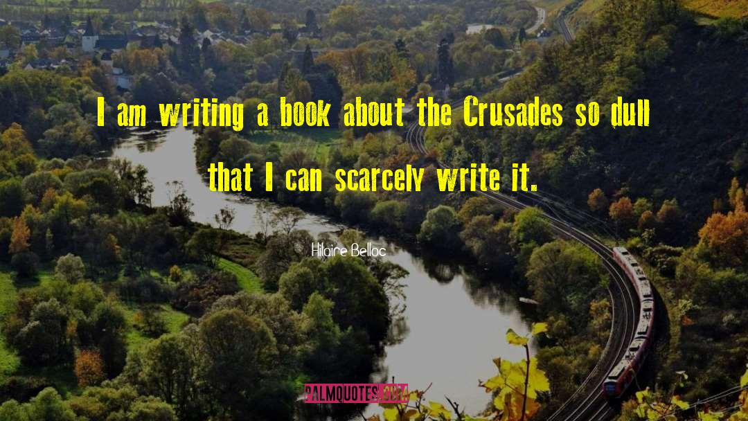 Crusades quotes by Hilaire Belloc