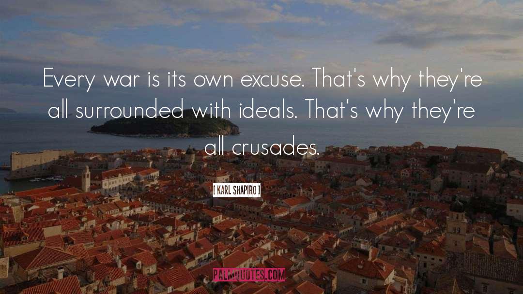 Crusades quotes by Karl Shapiro