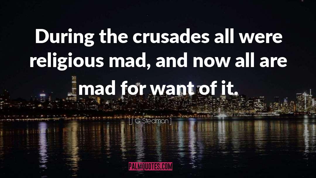 Crusades quotes by J. G. Stedman