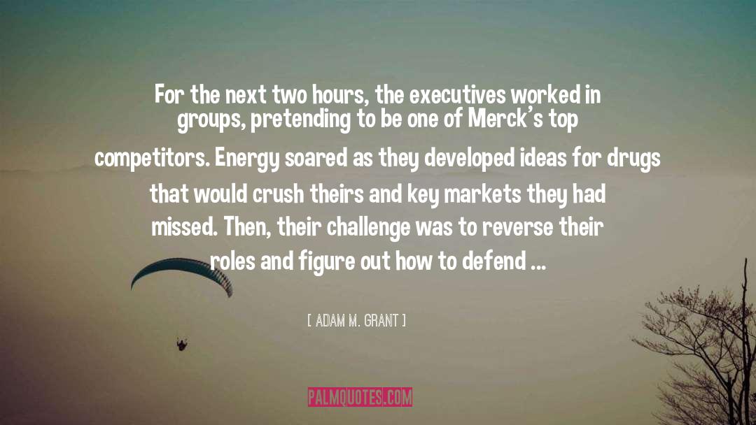 Crush Keatyn quotes by Adam M. Grant