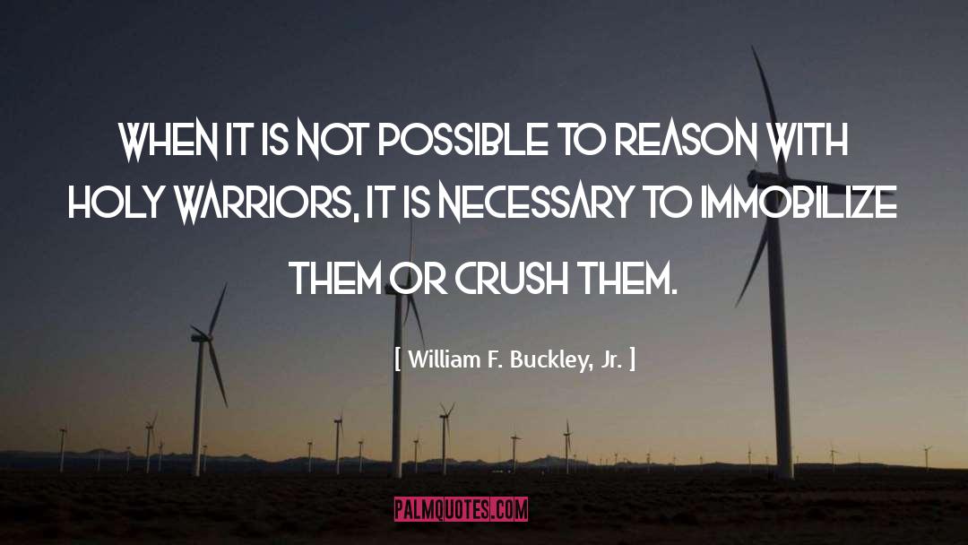 Crush Them With Logic quotes by William F. Buckley, Jr.