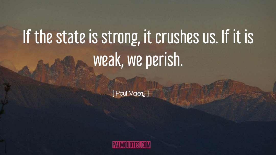 Crushes quotes by Paul Valery