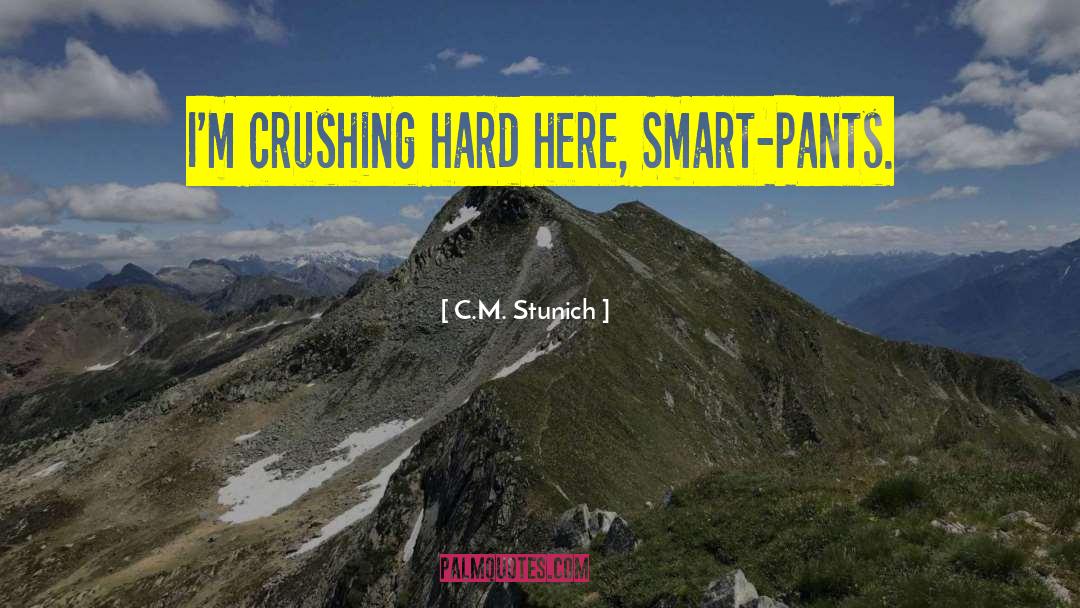 Crushing On quotes by C.M. Stunich