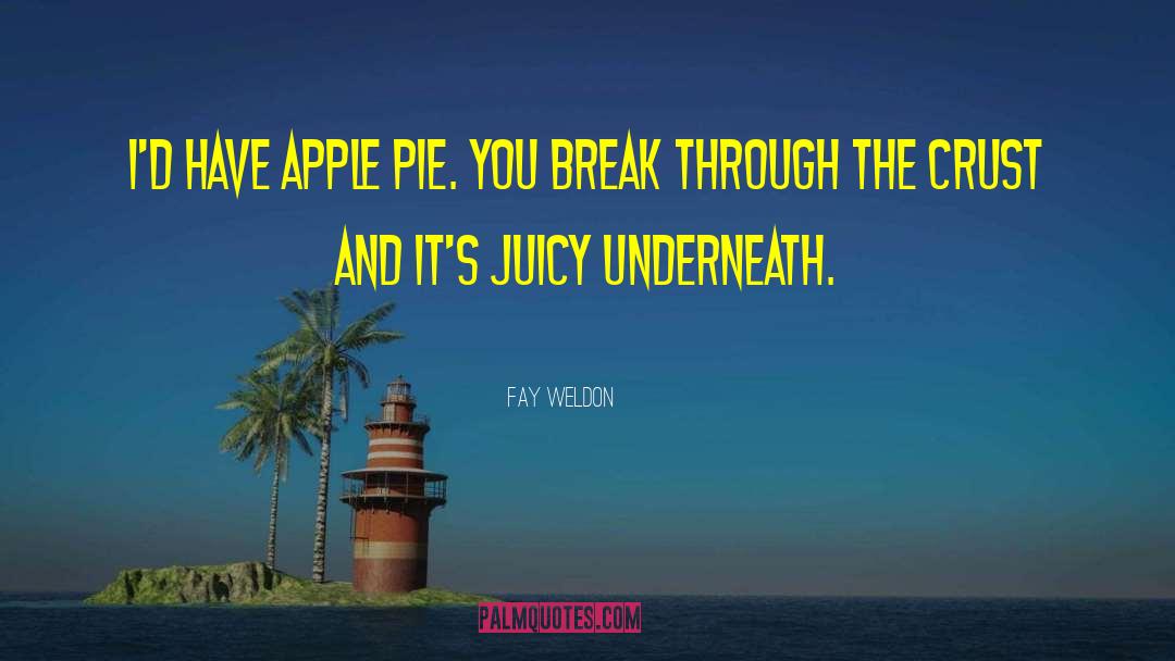 Crust quotes by Fay Weldon