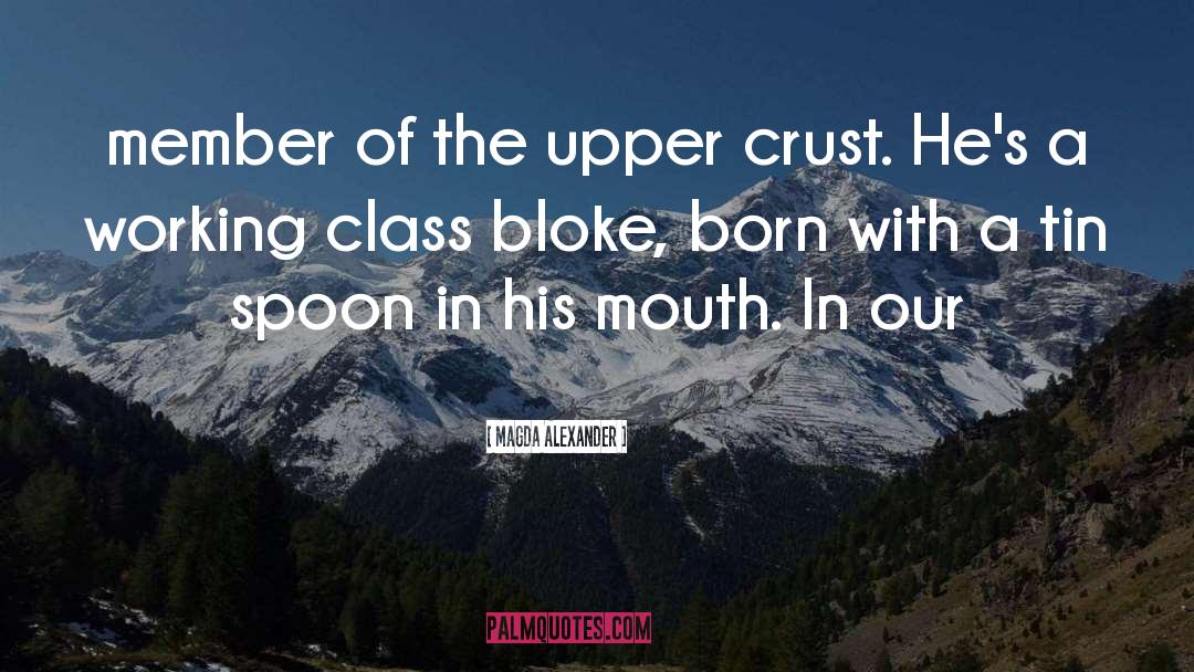 Crust quotes by Magda Alexander