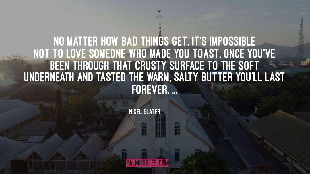 Crusty quotes by Nigel Slater