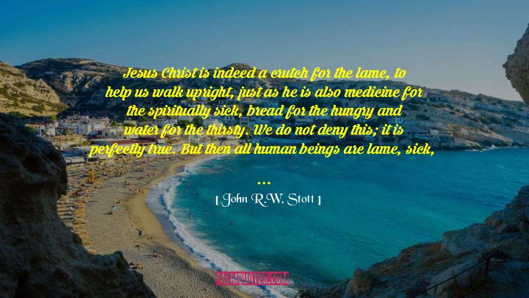 Crutch quotes by John R.W. Stott