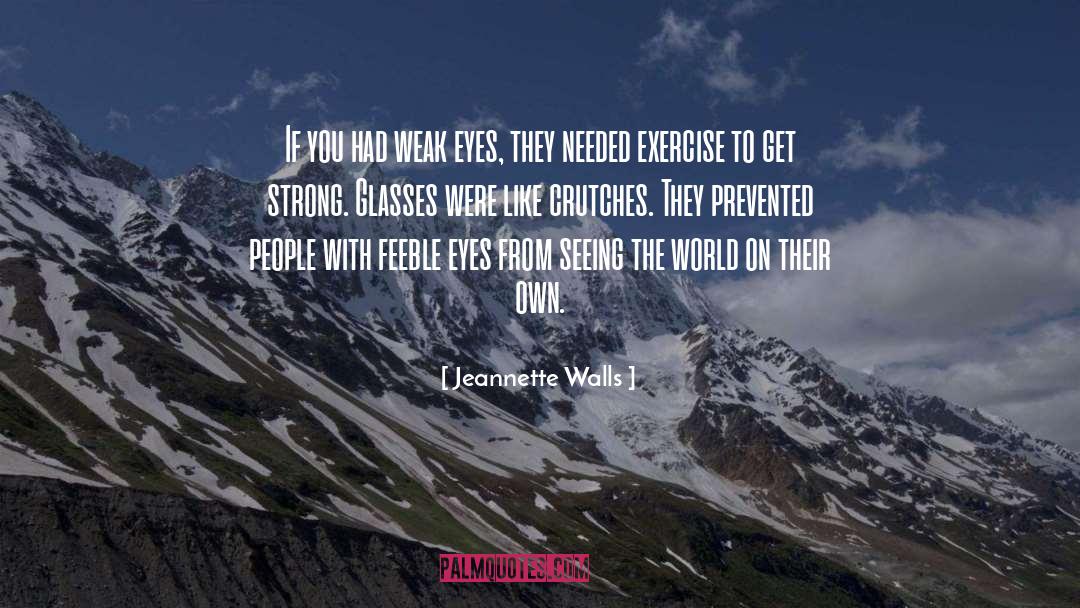 Crutches quotes by Jeannette Walls