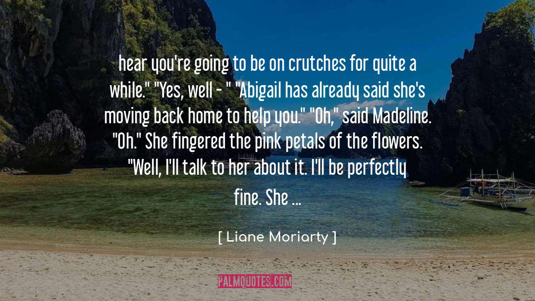 Crutches quotes by Liane Moriarty