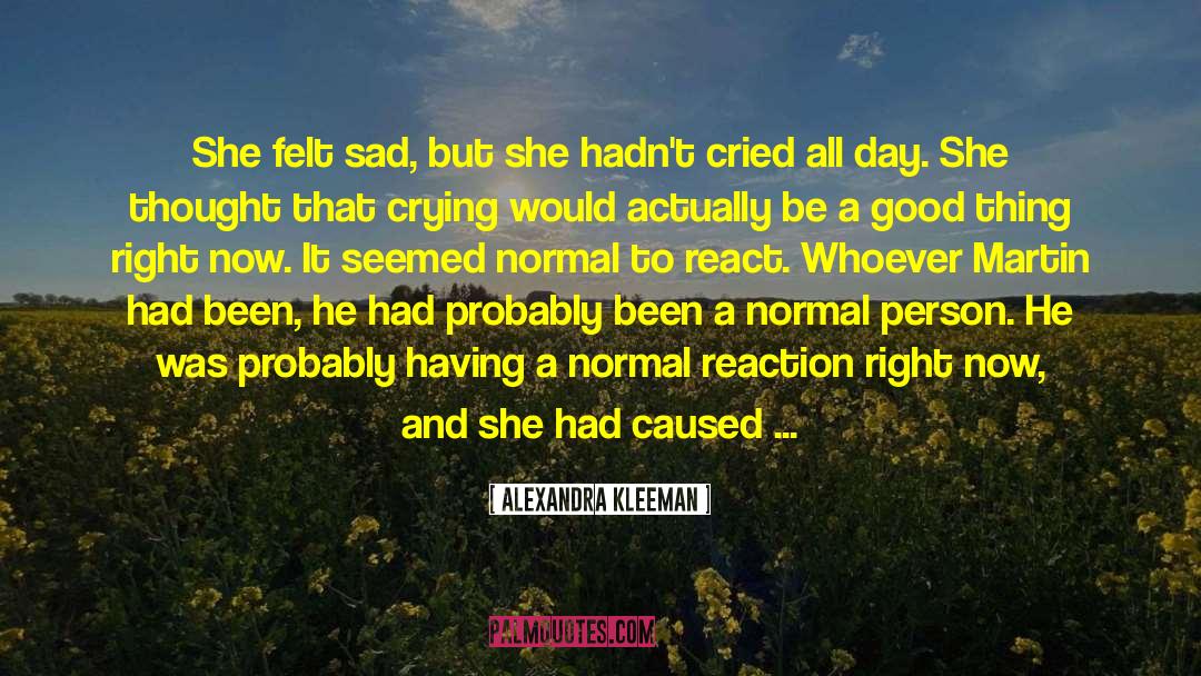Cry A Little quotes by Alexandra Kleeman