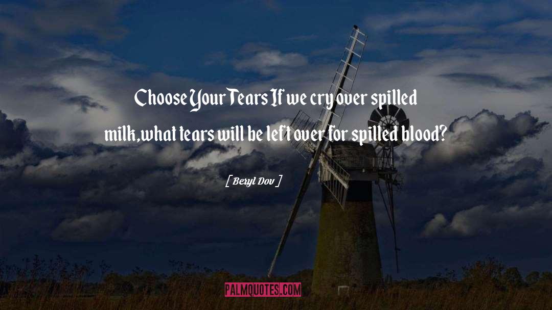 Cry Over Spilled Milk quotes by Beryl Dov
