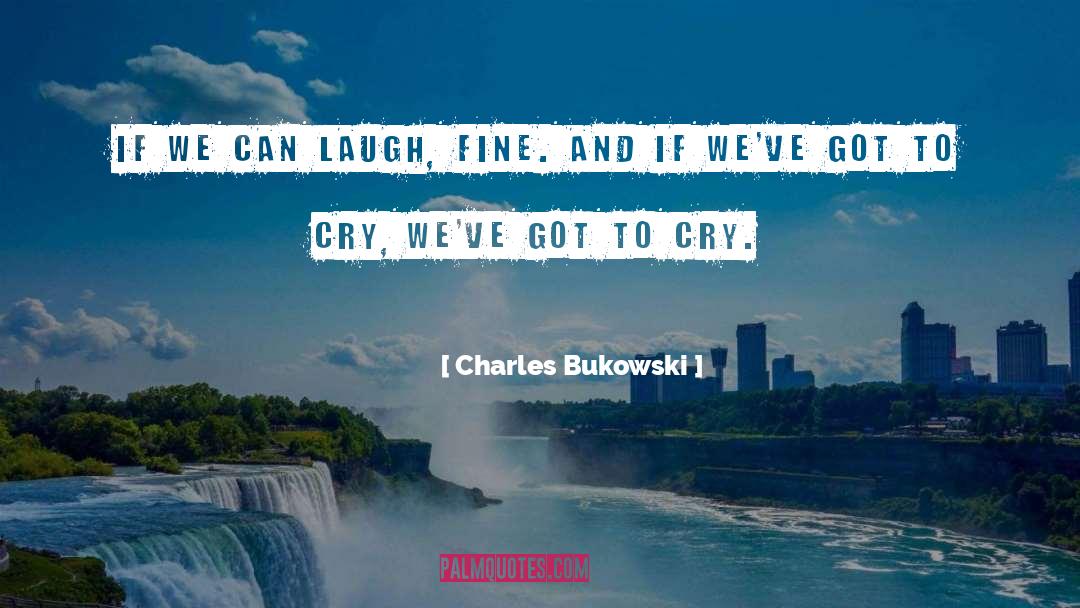 Cry quotes by Charles Bukowski