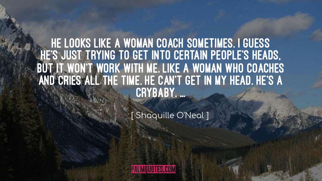 Crybaby quotes by Shaquille O'Neal