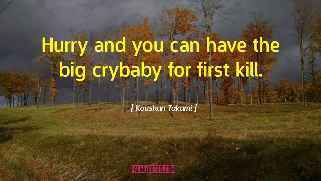 Crybaby quotes by Koushun Takami