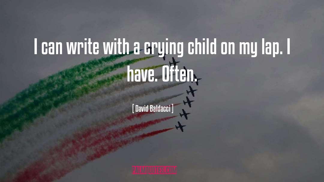 Crying Child quotes by David Baldacci