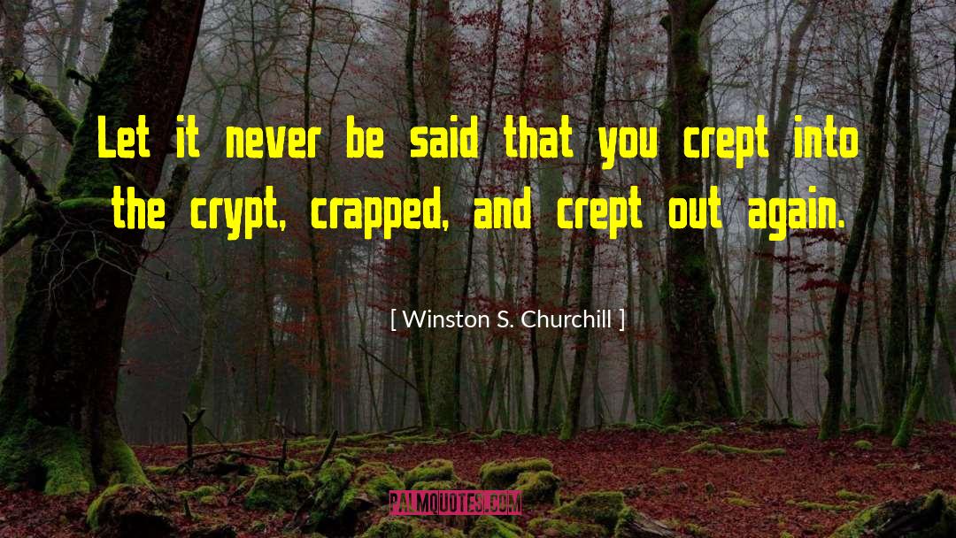 Crypt quotes by Winston S. Churchill