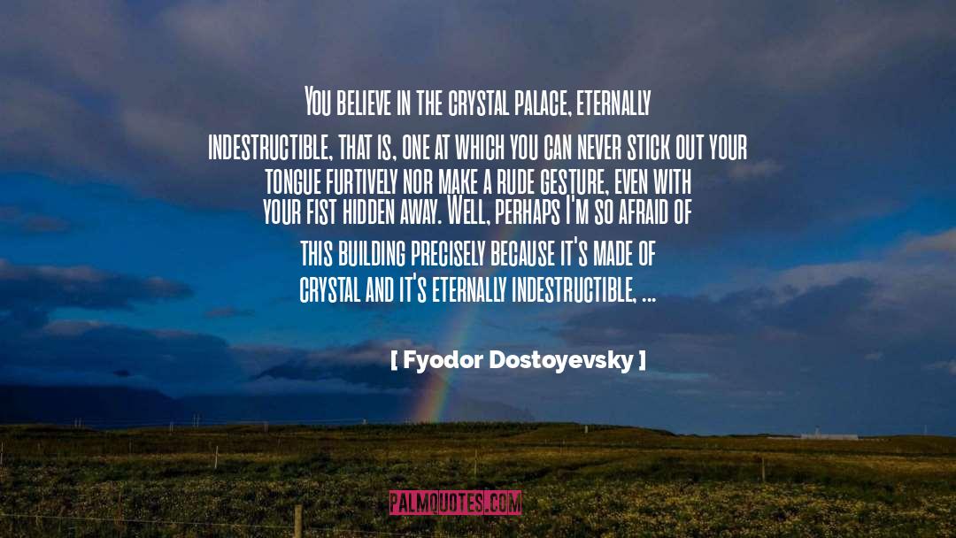 Crystal Ascension quotes by Fyodor Dostoyevsky