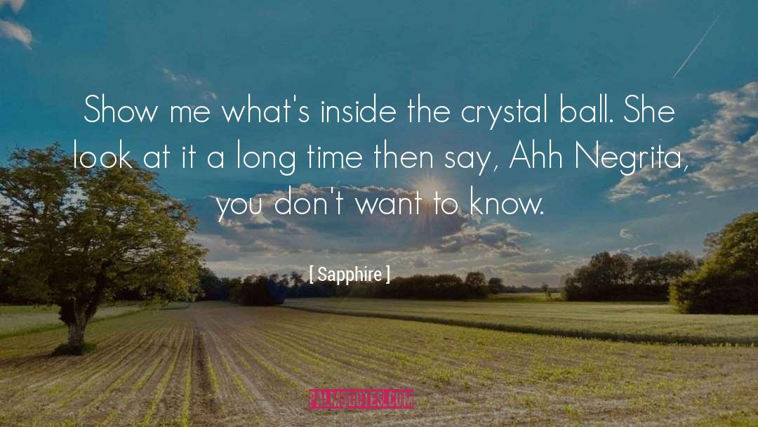 Crystal Ball quotes by Sapphire