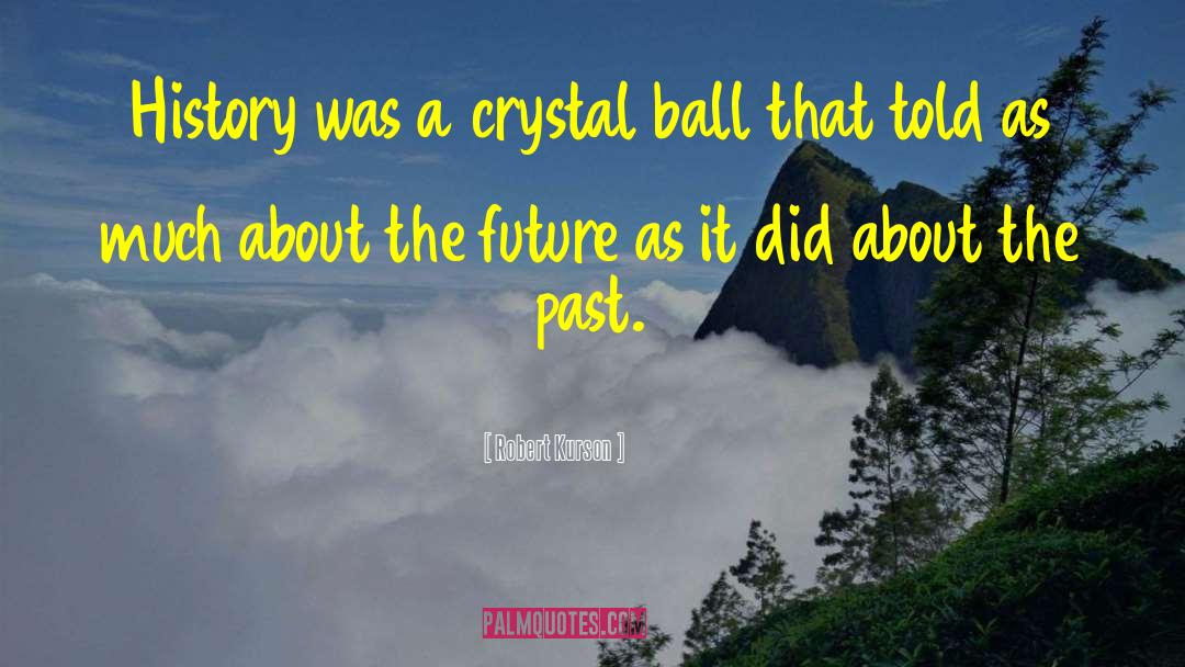 Crystal Ball quotes by Robert Kurson