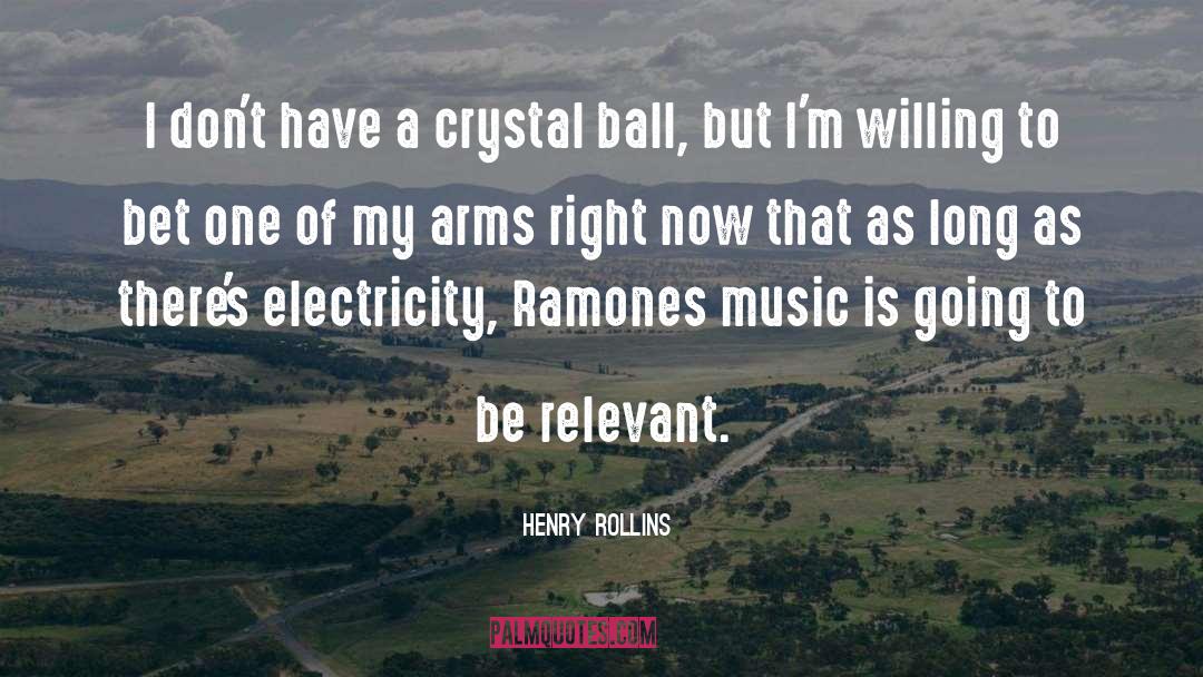 Crystal Ball quotes by Henry Rollins