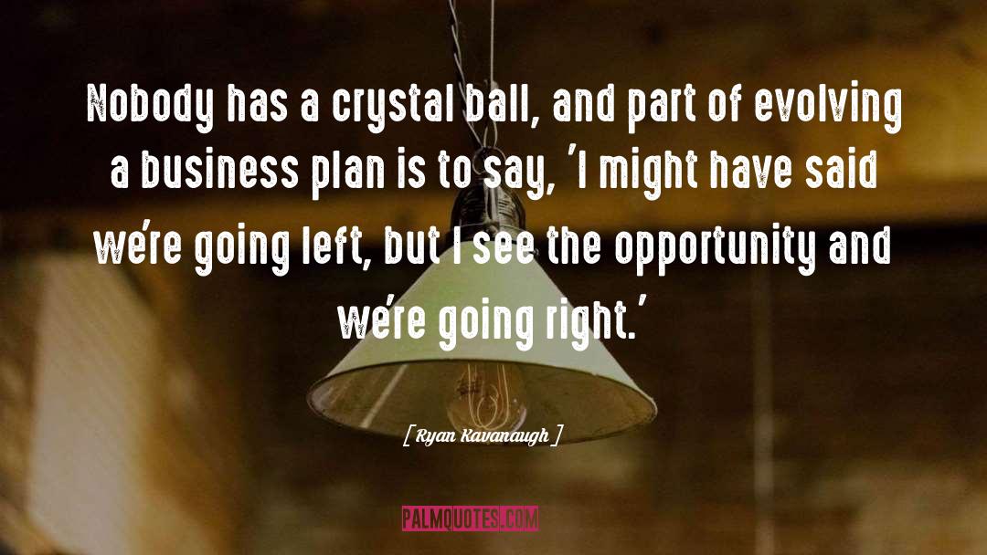 Crystal Ball quotes by Ryan Kavanaugh