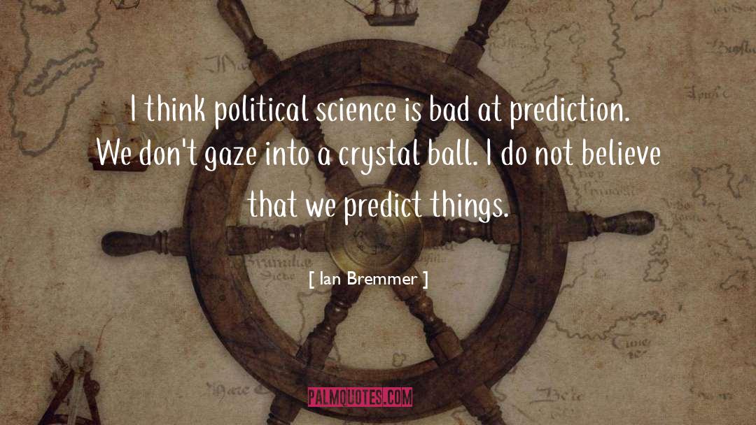 Crystal Ball quotes by Ian Bremmer