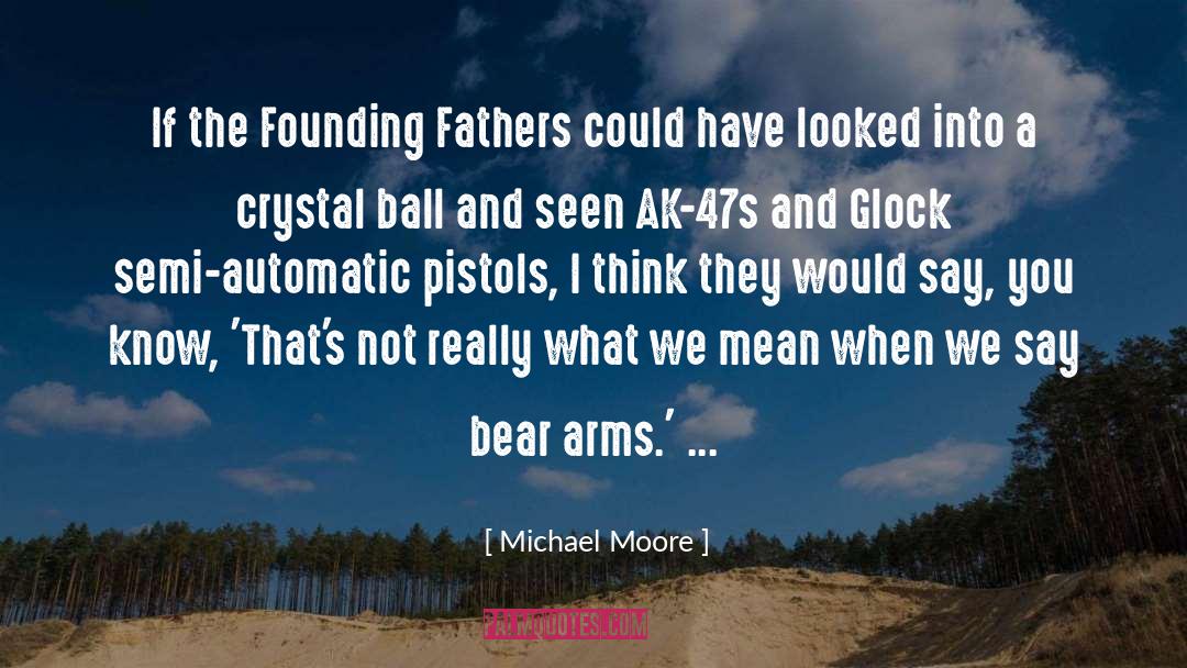 Crystal Ball quotes by Michael Moore