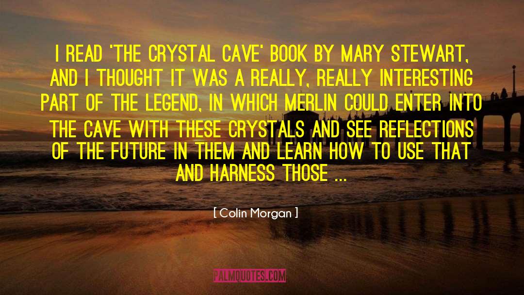 Crystal Cave quotes by Colin Morgan