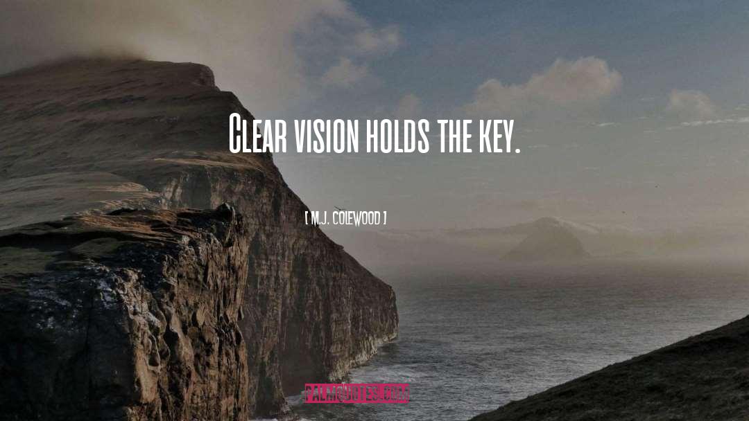 Crystal Clear Vision quotes by M.J. Colewood