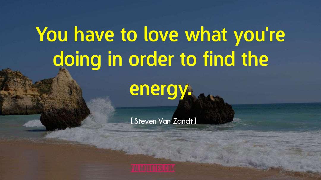 Crystal Energy quotes by Steven Van Zandt