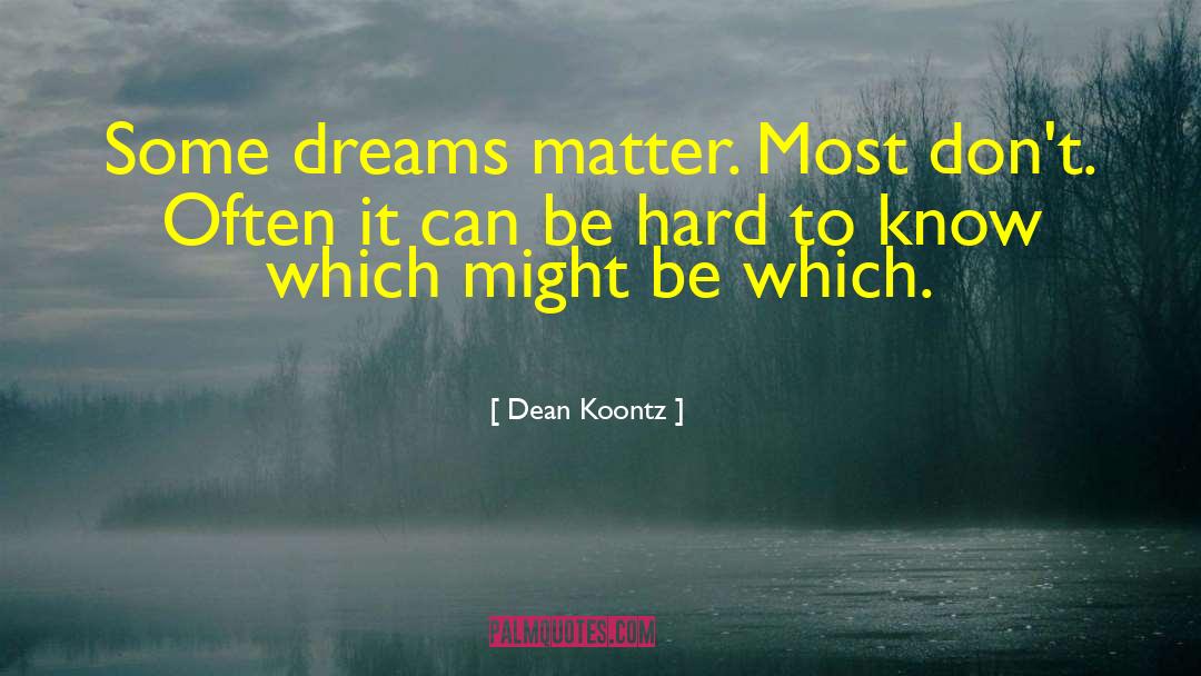 Crystallized Dreams quotes by Dean Koontz